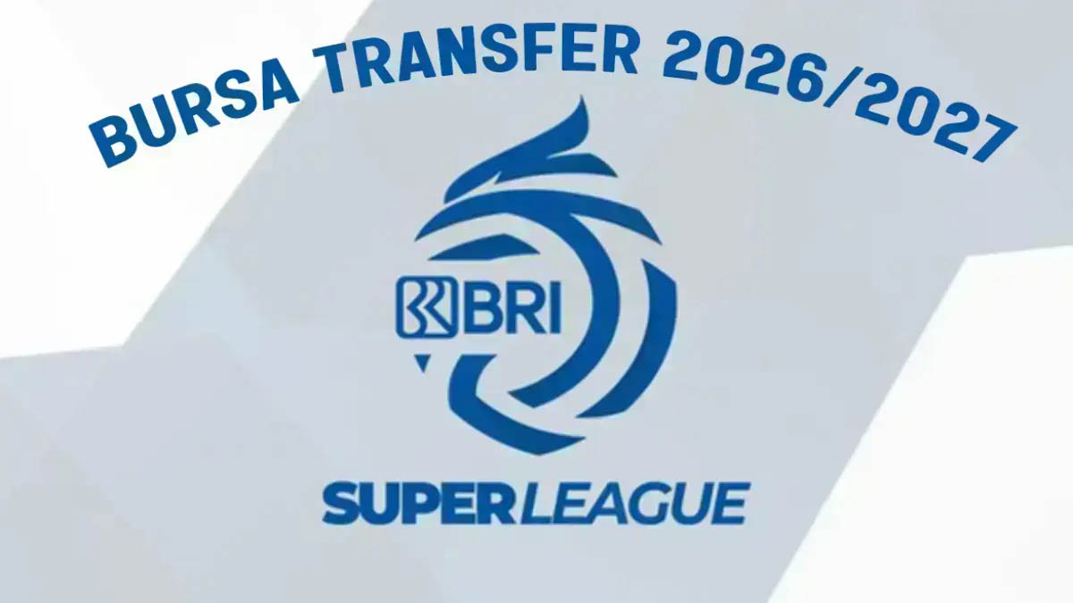 Bursa Transfer Super League Ditutup, Bagaimana Perubahan Skuad Mengubah Persaingan Musim 2026/27?